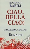 Ciao, Bella Ciao! Musiara sul Caio, 1944 libro