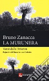 La murunera. Versi dalla Brianza libro di Zanacca Bruno