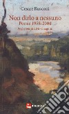 Non dirlo a nessuno. Poesie 1958-2004 libro