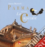 Parma. La petite capitale libro