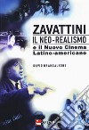 Zavattini. Il neo-realismo e il nuovo cinema latino-americano libro