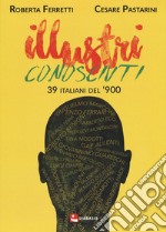 Illustri conosciuti. 39 italiani del '900