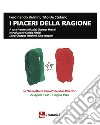 I piaceri della ragione. La «Gazzetta di Parma» dei due direttori, 27 aprile 1945-1 luglio 1946 libro