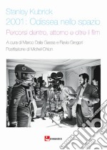 Stanley Kubrick. 2001: Odissea nello spazio. Percorsi dentro, attorno e oltre il film libro