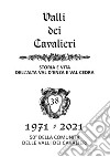 La valli dei Cavalieri. Rassegna di storia e vita dell'Alta val d'Enza e della val Cedra. Vol. 38: 1971-2021 libro