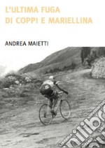 L'ultima fuga di Coppi e Mariellina libro