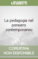 La pedagogia nel pensiero contemporaneo libro