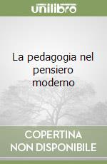 La pedagogia nel pensiero moderno libro