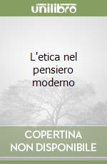 L'etica nel pensiero moderno libro