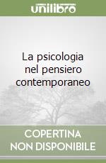 La psicologia nel pensiero contemporaneo libro
