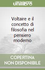 Voltaire e il concetto di filosofia nel pensiero moderno libro