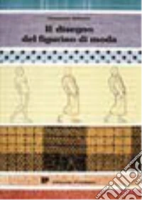 Il disegno del figurino di moda. Per gli Ist. Professionali libro
