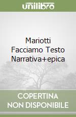 Mariotti Facciamo Testo Narrativa+epica libro