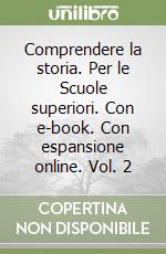 Comprendere la storia. Per le Scuole superiori. Con e-book. Con espansione online. Vol. 2 libro