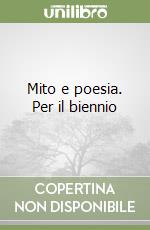 Mito e poesia. Per il biennio