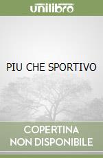 PIU CHE SPORTIVO libro