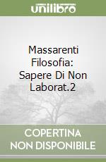 Massarenti Filosofia: Sapere Di Non Laborat.2 libro