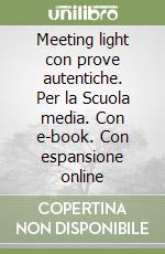 Meeting light con prove autentiche. Per la Scuola media. Con e-book. Con espansione online libro