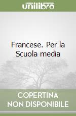 Francese. Per la Scuola media libro