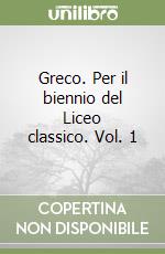 Greco. Per il biennio del Liceo classico. Vol. 1 libro