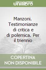 Manzoni. Testimonianze di critica e di polemica. Per il triennio libro