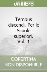 Tempus discendi. Per le Scuole superiori. Vol. 1 libro