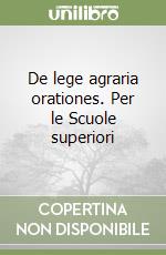 De lege agraria orationes. Per le Scuole superiori libro