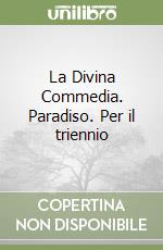 La Divina Commedia. Paradiso. Per il triennio libro