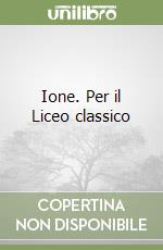 Ione. Per il Liceo classico libro