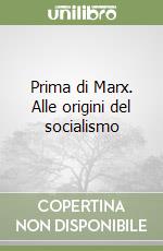 Prima di Marx. Alle origini del socialismo libro
