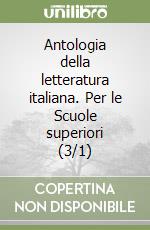 Antologia della letteratura italiana. Per le Scuole superiori (3/1) libro