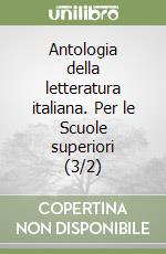 Antologia della letteratura italiana. Per le Scuole superiori (3/2) libro