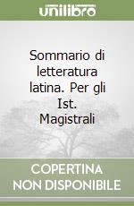 Sommario di letteratura latina. Per gli Ist. Magistrali libro