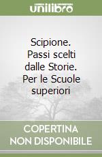 Scipione. Passi scelti dalle Storie. Per le Scuole superiori libro