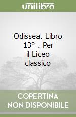 Odissea. Libro 13° . Per il Liceo classico libro