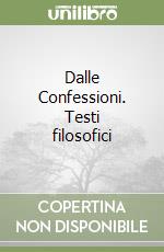 Dalle Confessioni. Testi filosofici libro