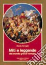 Miti e leggende del mondo greco-romano. Per le Scuole superiori libro