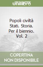 Popoli civiltà Stati. Storia. Per il biennio. Vol. 2 libro