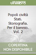 Popoli civiltà Stati. Storiografia. Per il biennio. Vol. 2 libro