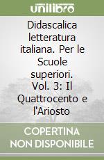 Didascalica letteratura italiana. Per le Scuole superiori. Vol. 3: Il Quattrocento e l'Ariosto libro