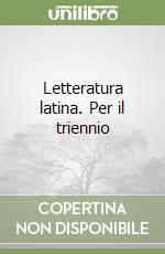 Letteratura latina. Per il triennio libro