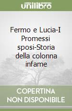 Fermo e Lucia-I Promessi sposi-Storia della colonna infame libro
