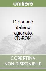 Dizionario italiano ragionato. CD-ROM libro