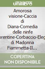 Amorosa visione-Caccia di Diana-Comedia delle ninfe fiorentine-Corbaccio-Elegia di Madonna Fiammetta-Il filocolo-Il filostrato... 3 floppy disk libro