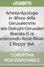 Aminta-Apologia in difesa della Gerusalemme liberata-Dialoghi-Gerusalemme liberata-Il re Torrismondo-Rime-Rinaldo. 2 floppy disk libro