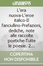 L'era nuova-L'eroe italico-Il fanciullino-Prefazioni, dediche, note alle raccolte poetiche-Tutte le poesie. 2 floppy disk libro