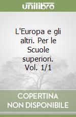 L'Europa e gli altri. Per le Scuole superiori. Vol. 1/1 libro