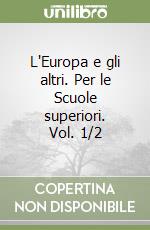 L'Europa e gli altri. Per le Scuole superiori. Vol. 1/2 libro