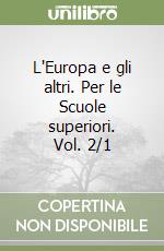 L'Europa e gli altri. Per le Scuole superiori. Vol. 2/1 libro