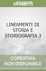 LINEAMENTI DI STORIA E STORIOGRAFIA 3 libro